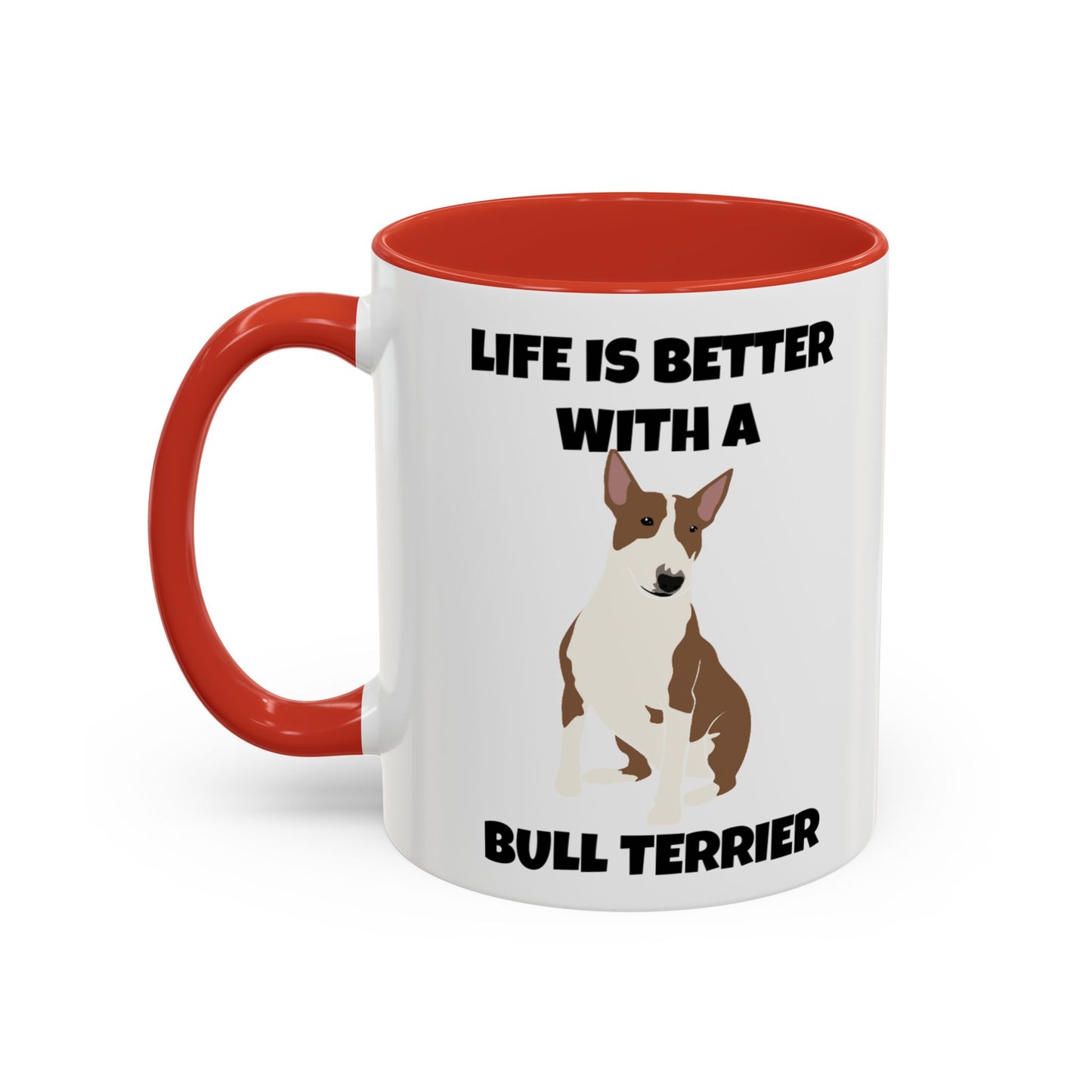 Bull Terrier, Bull Terrier Dog, Life is Better with a Bull Terrier, Accent Coffee Mug (11, 15oz)