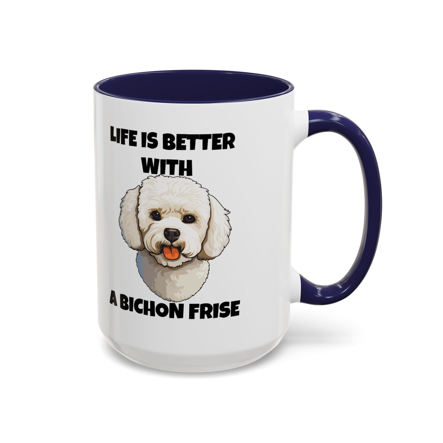 Bichon, Bichon Frise, Bichon Frise Dog, Life is Better with a Bichon Frise, Accent Coffee Mug (11, 15oz)