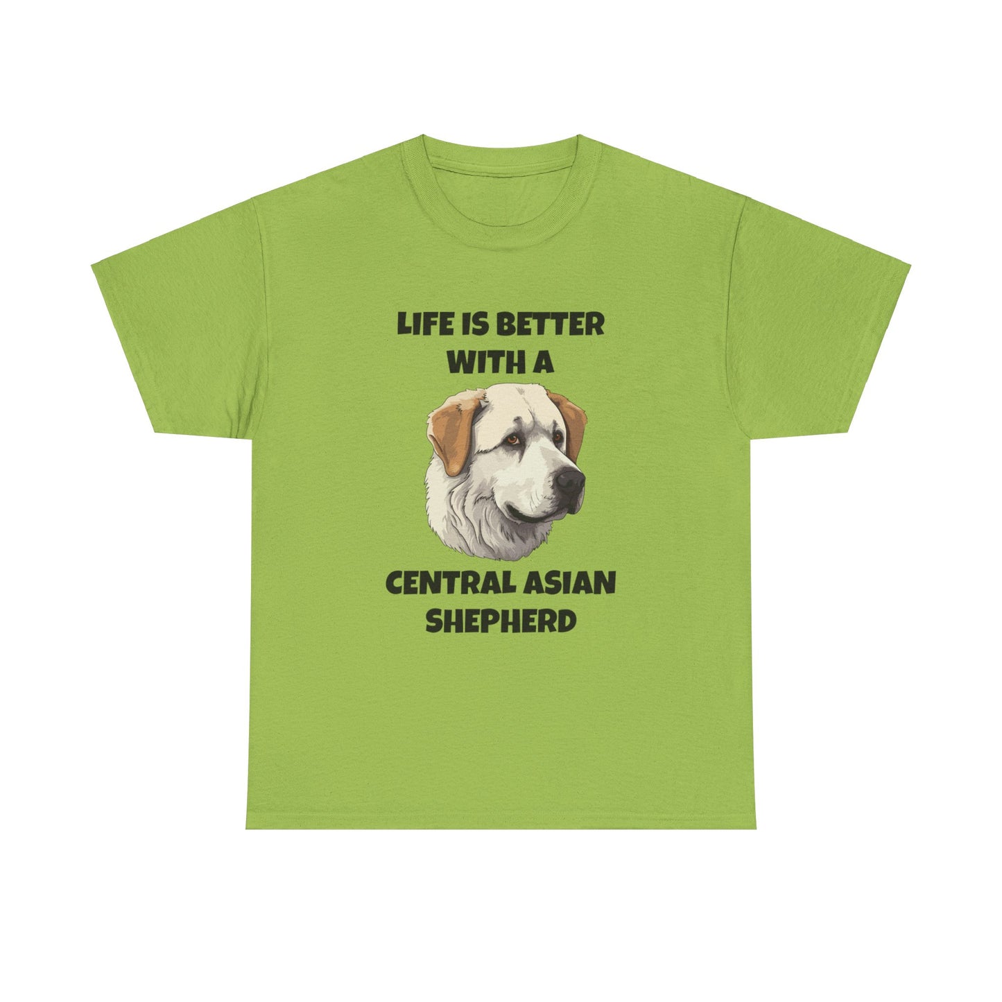 Central Asian Shepherd, Central Asian Shepherd Dog, Life is Better with a Central Asian Shepherd, Unisex Heavy Cotton Tee