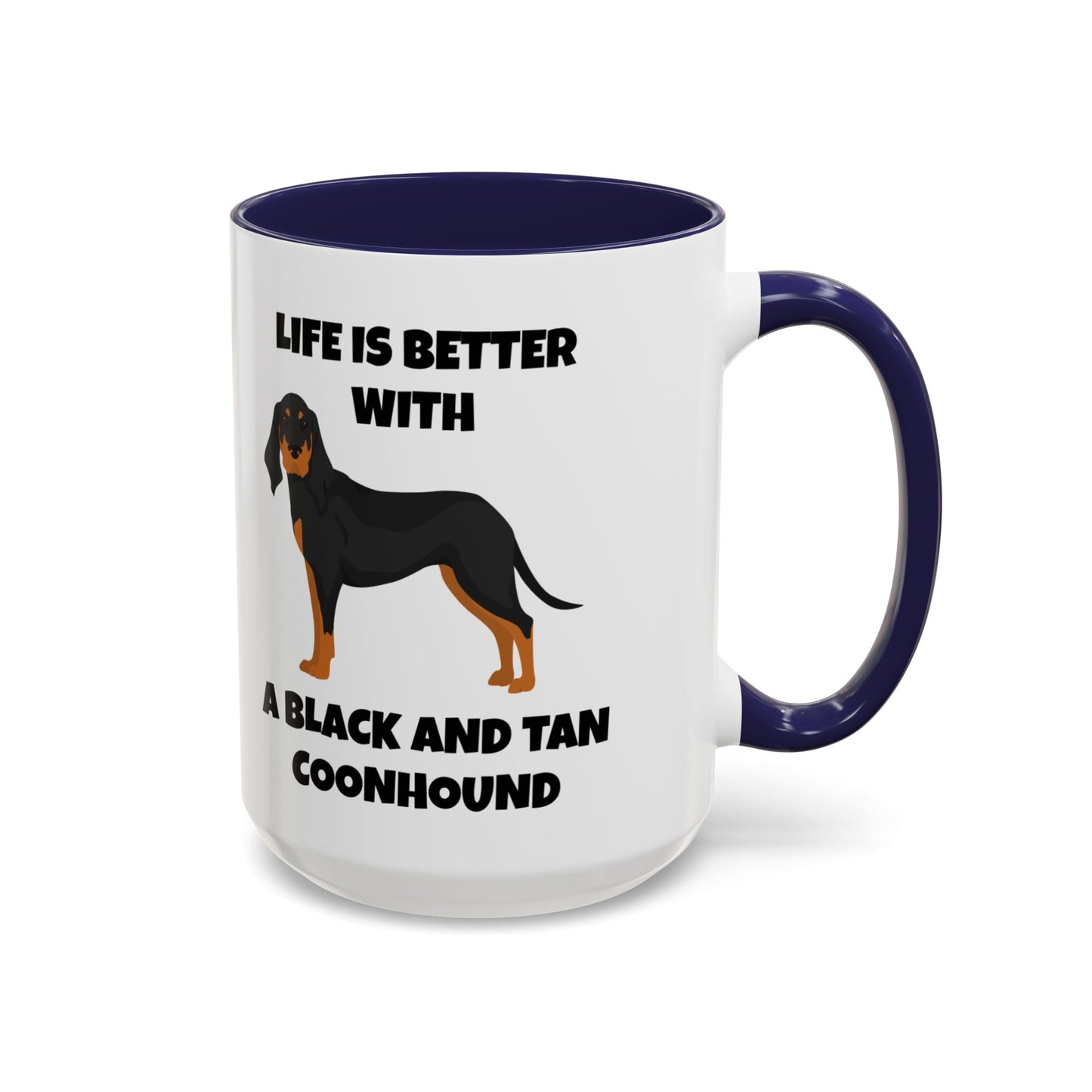 Black and Tan Coonhound, Black and Tan Coon Hound, Black and Tan Coon Hound Dog, Life is Better With a Black And Tan Coonhound, Accent Coffee Mug (11, 15oz)