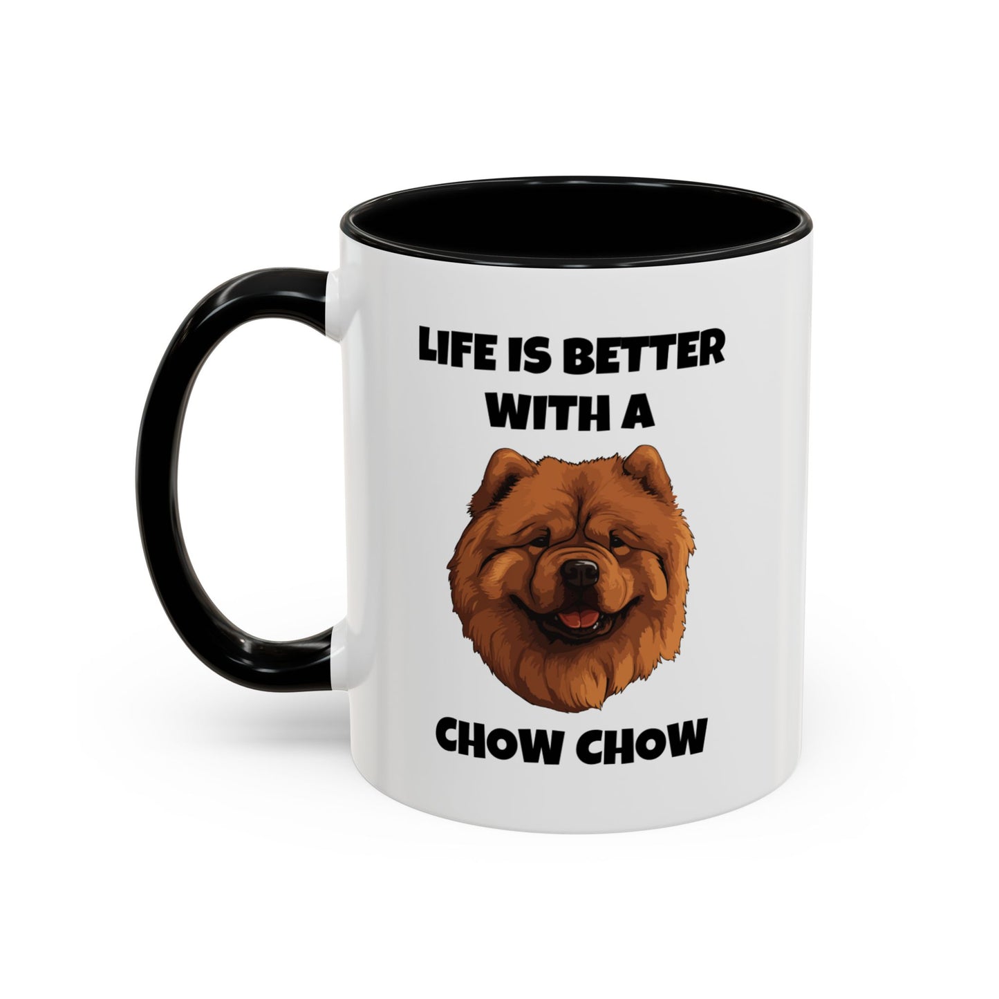 Chow Chow, Chow Dog, Life is Better with a Chow Chow, Accent Coffee Mug (11, 15oz)