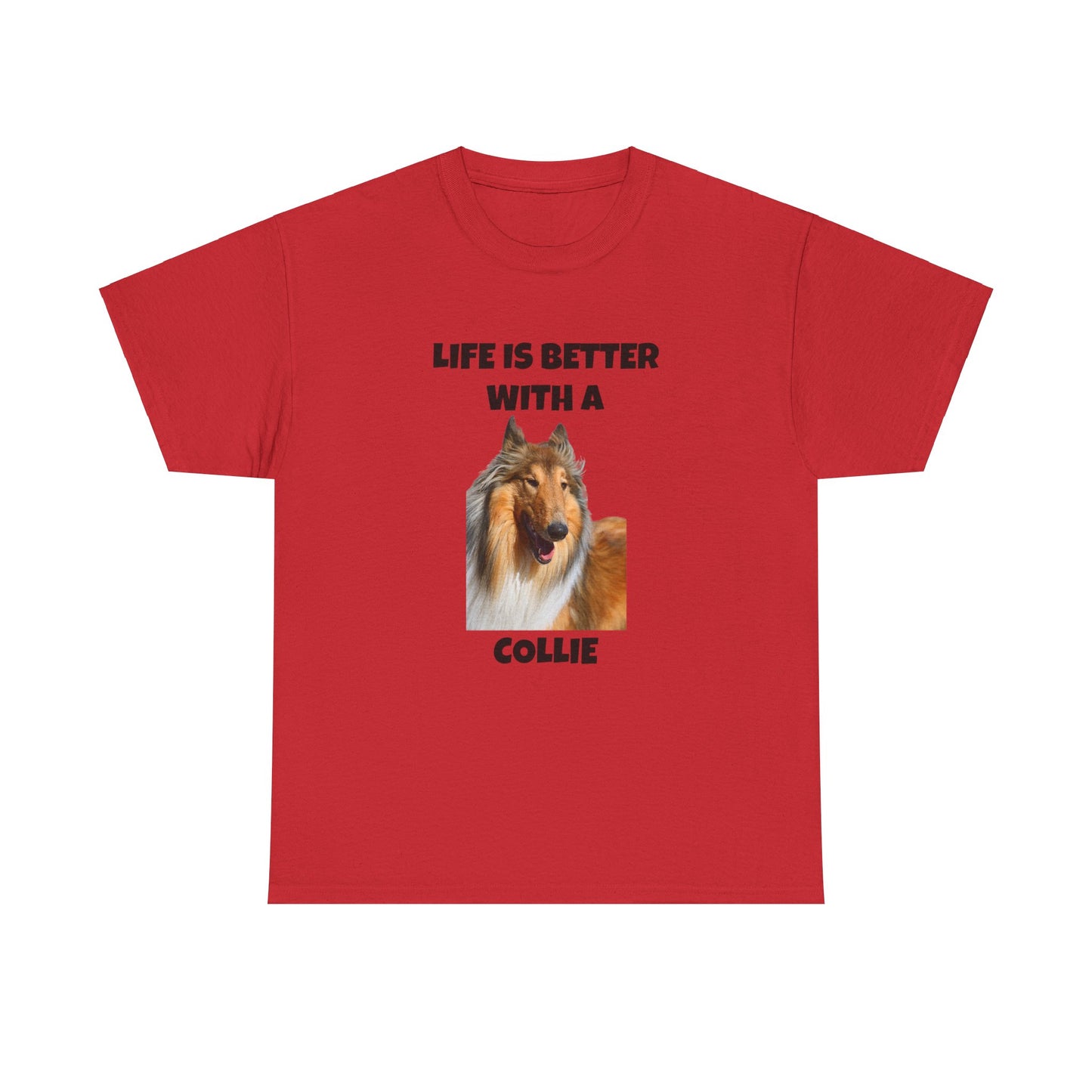 Collie Dog, Life is Better with a Collie, Unisex Heavy Cotton Tee