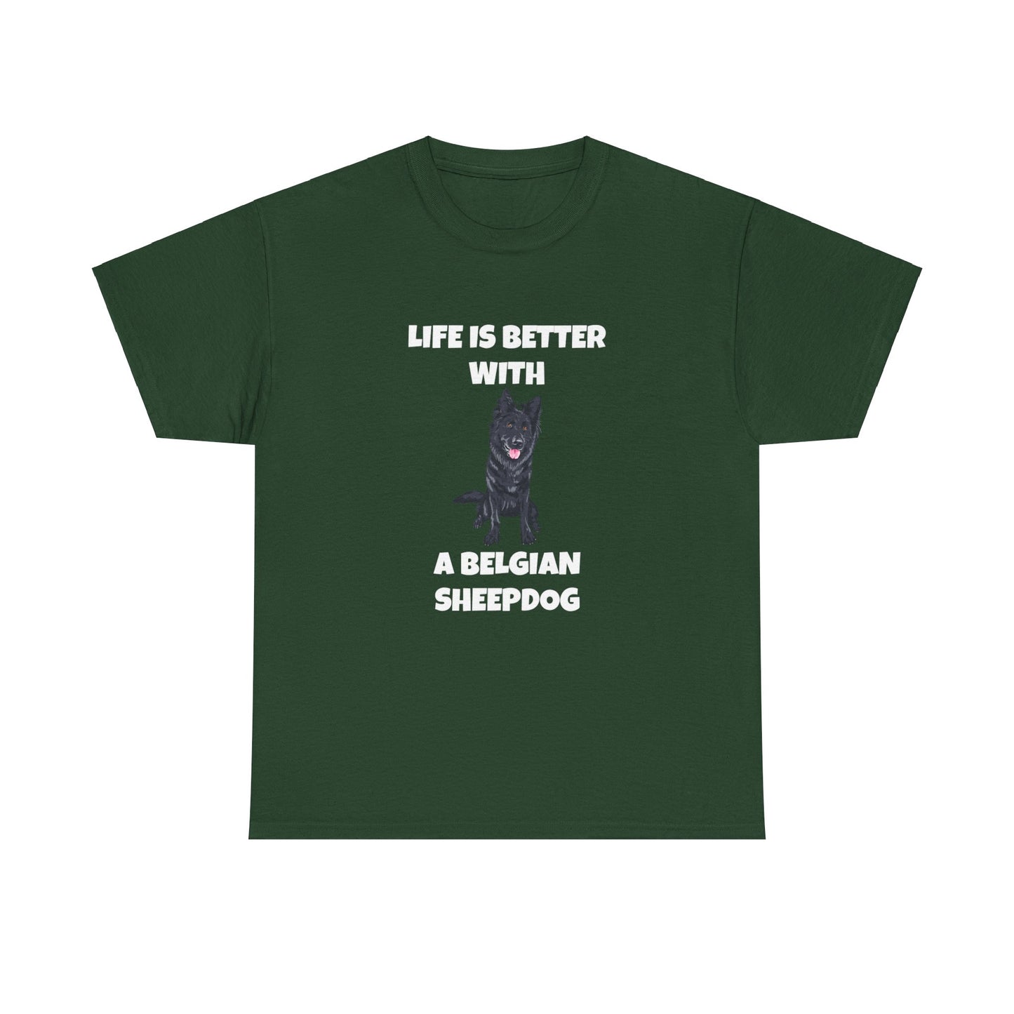 Belgian Sheepdog, Belgian Sheep Dog, Life is Better With A Belgian Sheepdog, Dark Unisex Heavy Cotton Tee