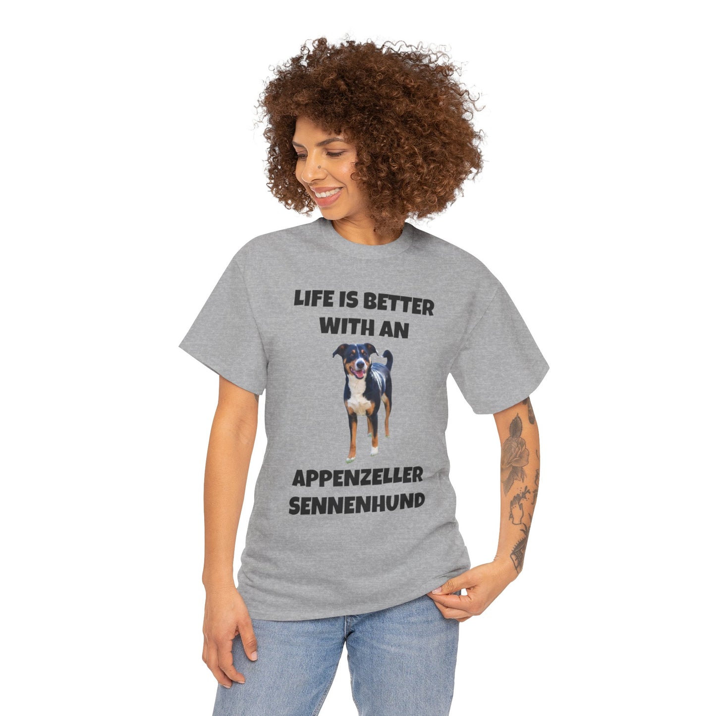 Appenzeller Sennenhund, Appenzeller Sennenhund Dog, Life Is Better With An Appenzeller Sennenhund, Unisex Heavy Cotton Tee