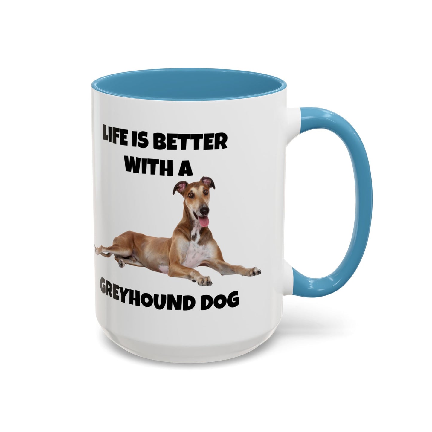 Greyhound, Greyhound Dog, Life is Better with a Greyhound Dog, Accent Coffee Mug (11, 15oz)