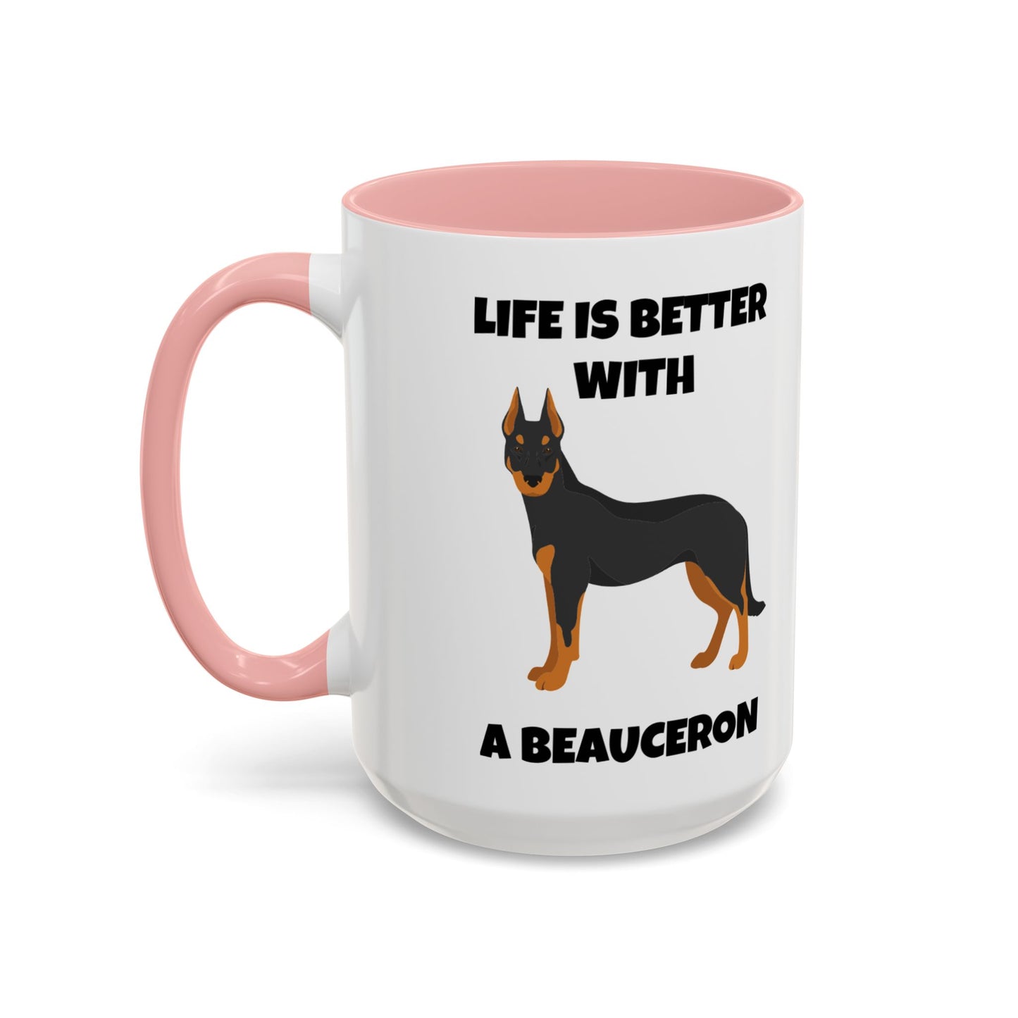 Beauceron, Beauceron Dog, Life is Better with a Beauceron, Accent Coffee Mug (11, 15oz)