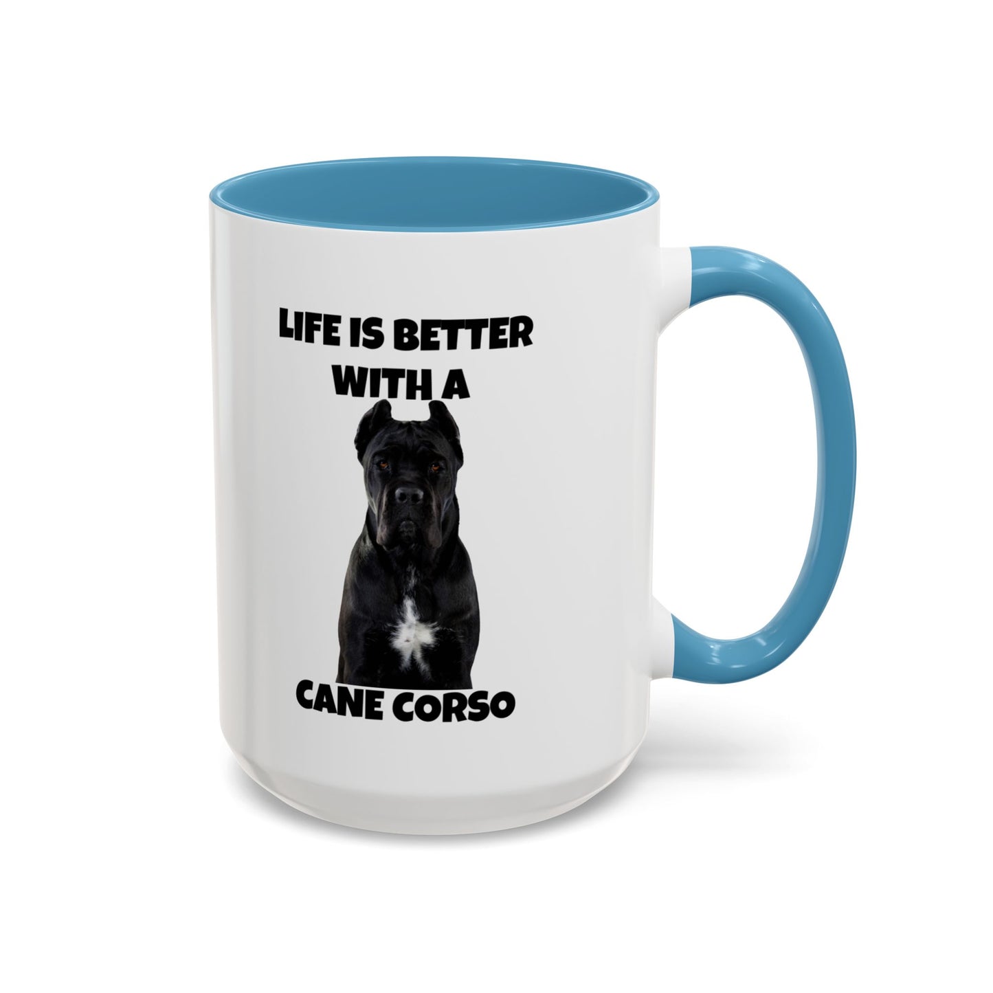 Cane Corso, Cane Corso Dog, Life is Better with a Cane Corso, Accent Coffee Mug (15oz)