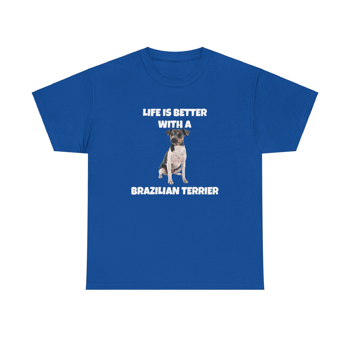 Brazilian, Brazilian Terrier, Brazilian Terrier Dog, Life is Better with a Brazilian Terrier, Dark Unisex Heavy Cotton Tee