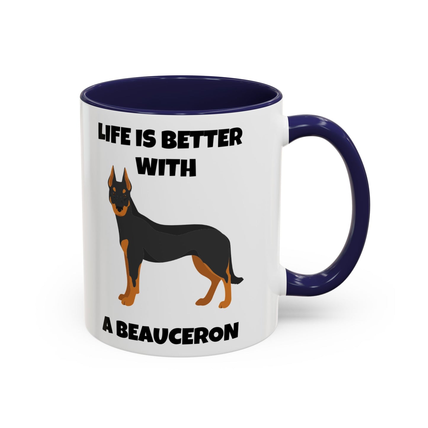 Beauceron, Beauceron Dog, Life is Better with a Beauceron, Accent Coffee Mug (11, 15oz)