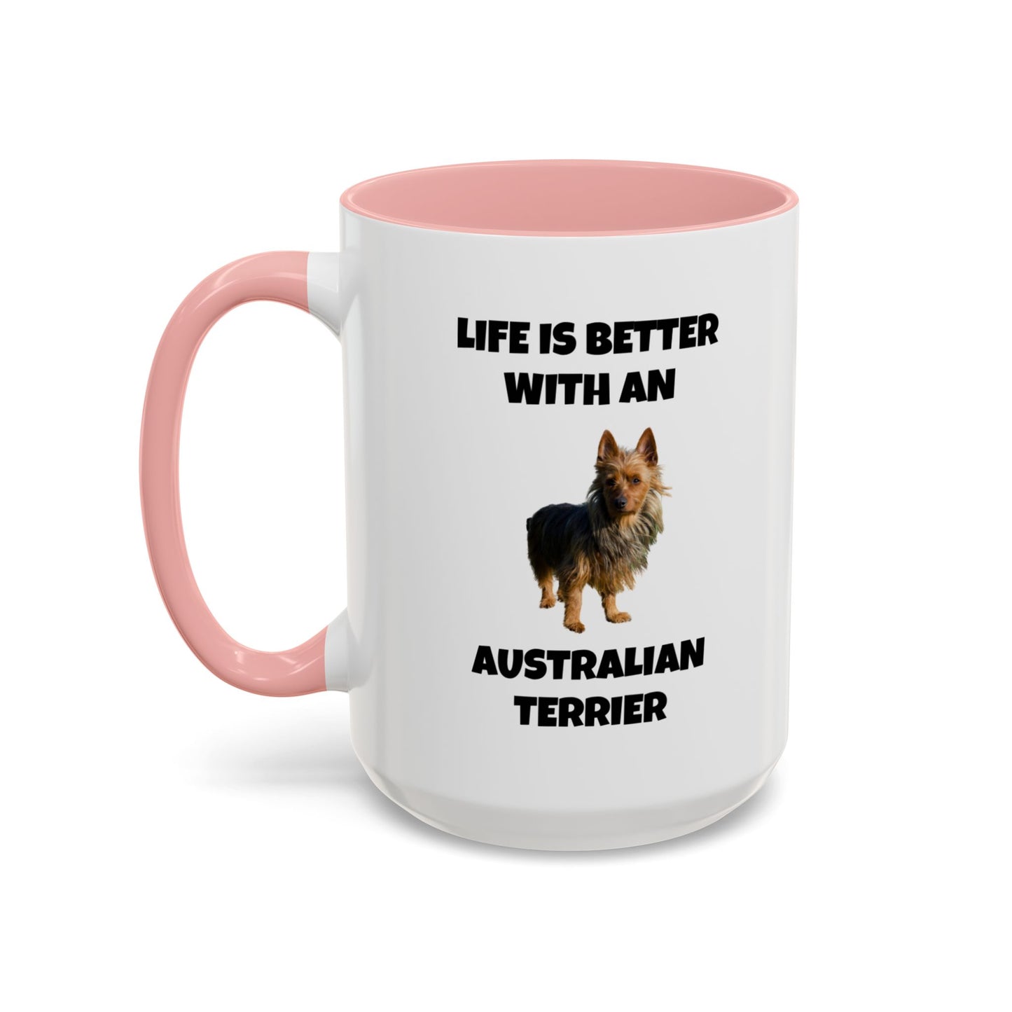 Australian Terrier, Australian Terrier Dog, Life is Better with an Australian Terrier, Accent Coffee Mug (11, 15oz)