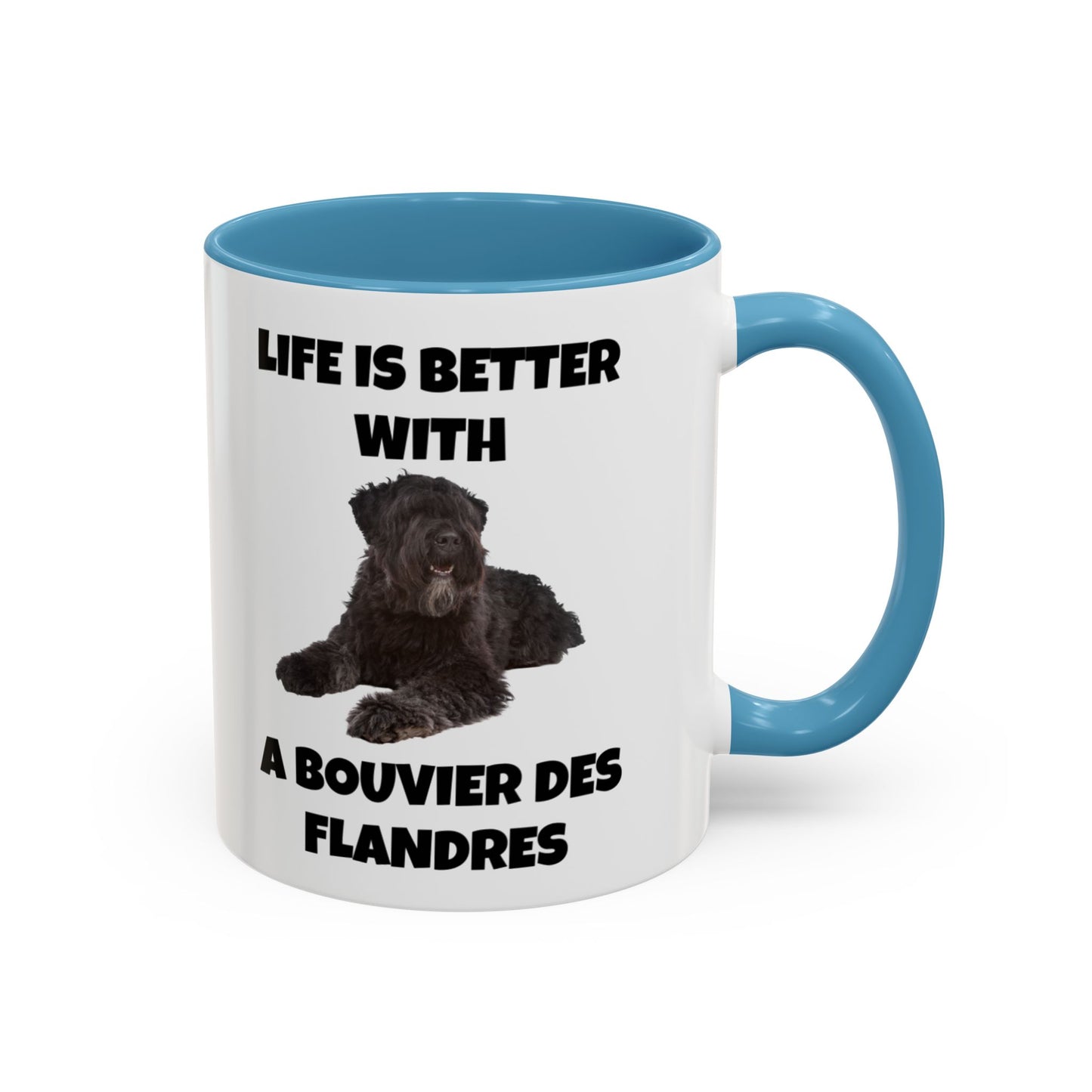 Bouvier des Flandres, Bouvier des Flandres Dog,  Life is Better with a Bouvier des Flandres, Accent Coffee Mug (11, 15oz)