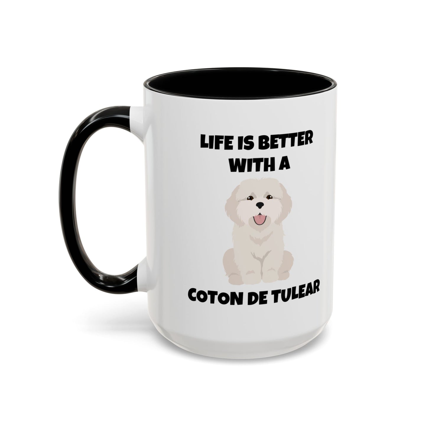 Coton de Tulear Dog, Life is Better with a Coton de Tulear, Accent Coffee Mug (11, 15oz)