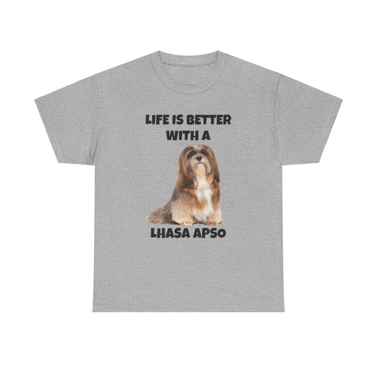 Lhasa Apso, Lhasa Apso Dog, Life is Better with a Lhasa Apso, Unisex Heavy Cotton Tee