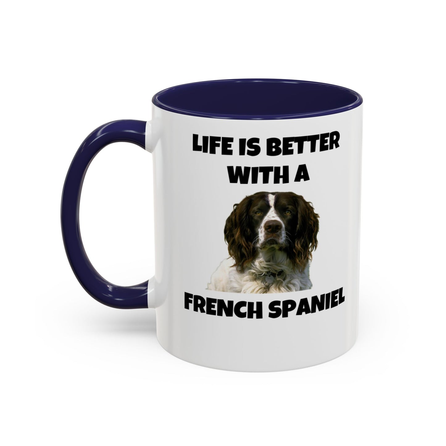 French Spaniel, French Spaniel Dog, Life is Better with a French Spaniel, Accent Coffee Mug (11, 15oz)