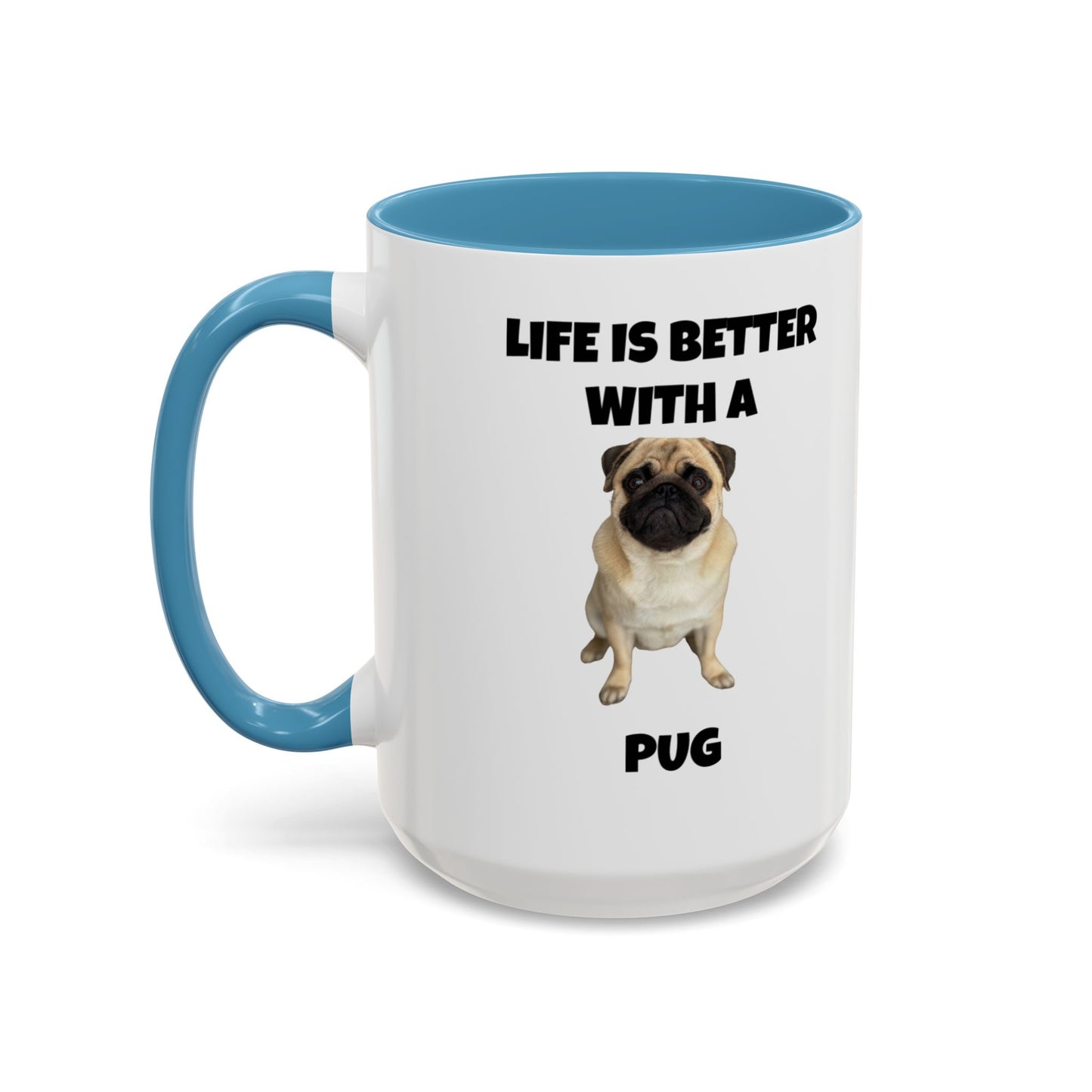 Pug, Pug Dog, Life is Better with a Pug, Accent Coffee Mug (11, 15oz)