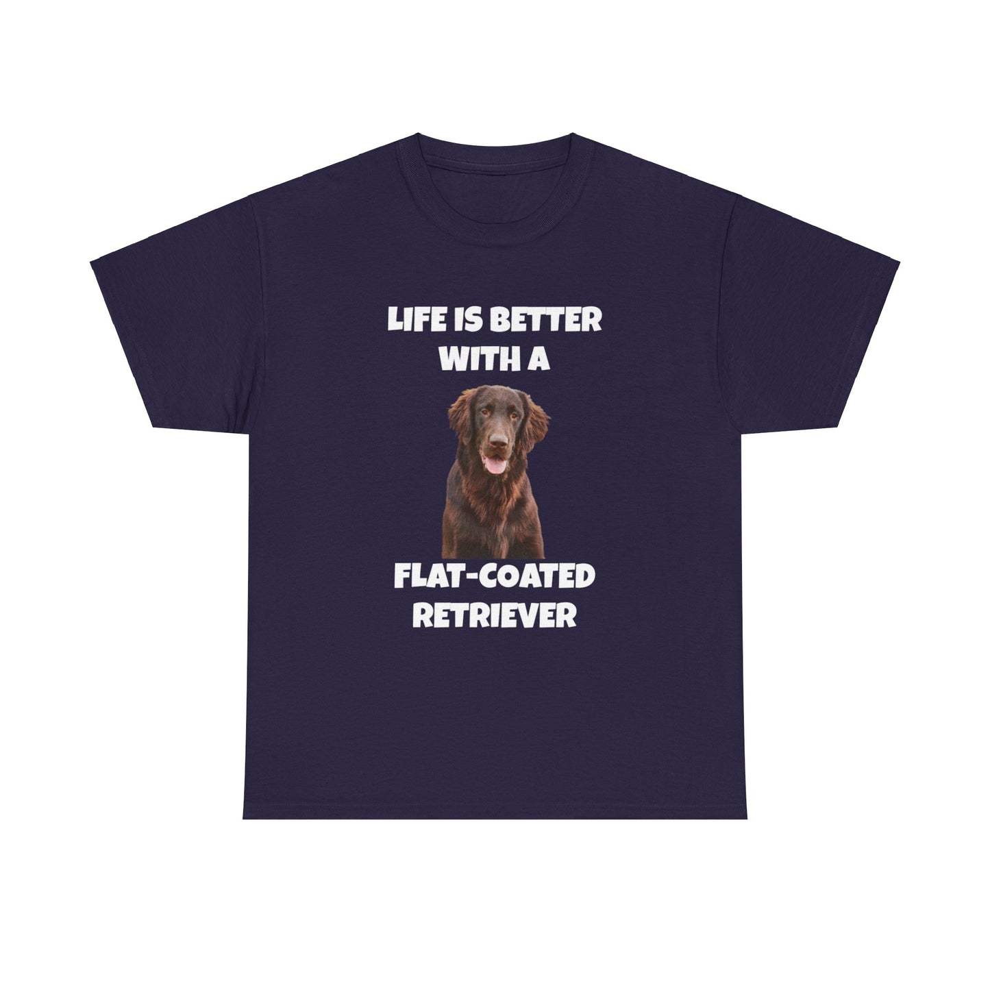 Flat Coated Retriever, Flat Coated Retriever Dog, Flat-Coated Retriever, Life is Better with a Flat-Coated Retriever, Dark Unisex Heavy Cotton Tee