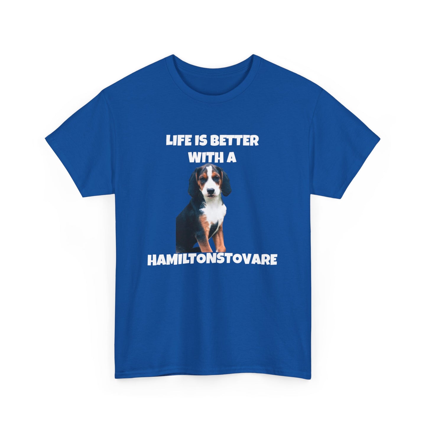 Hamiltonstovare, Hamiltonstovare Dog, Life is Better with a Hamiltonstovare, Dark Unisex Heavy Cotton Tee