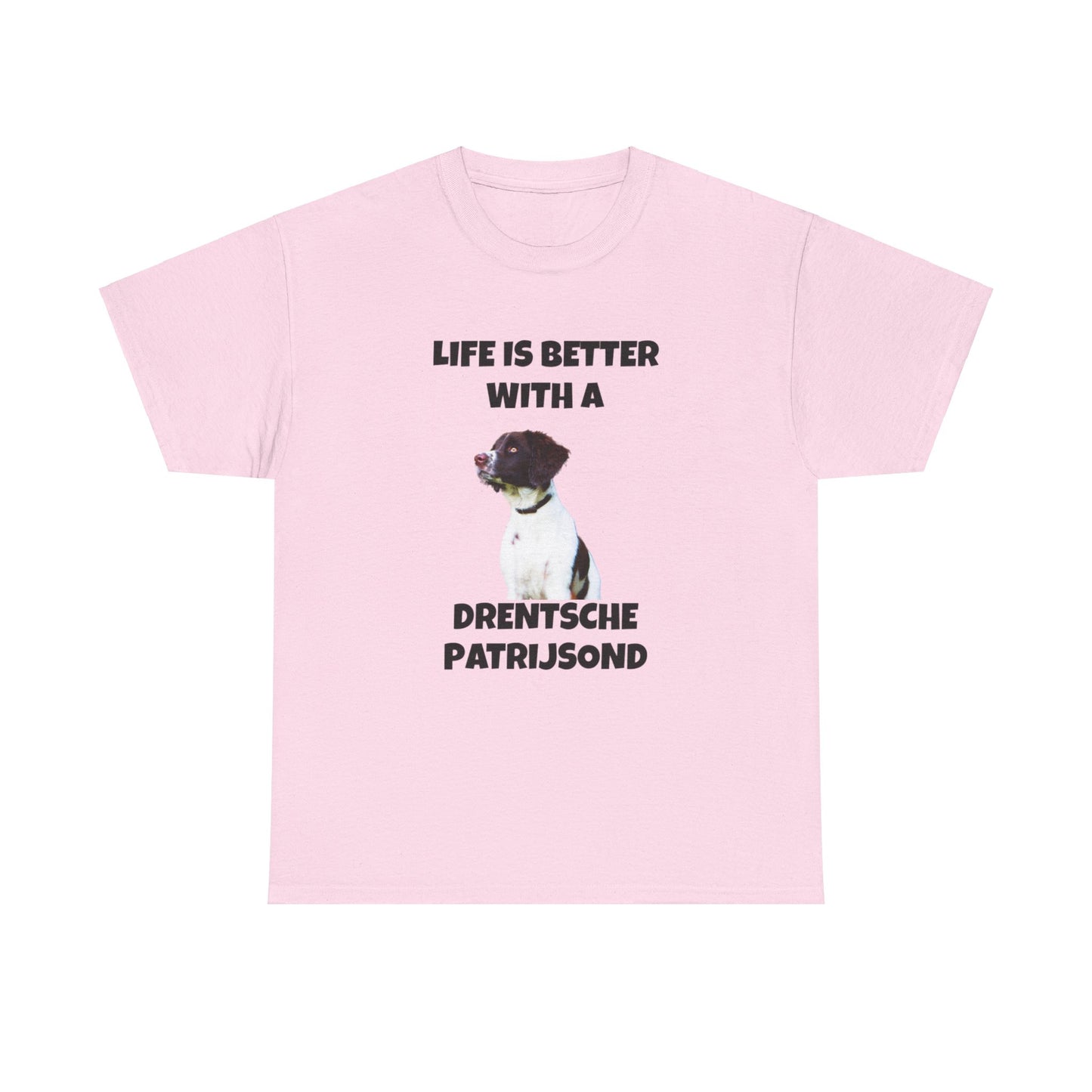 Drent Dog, Drent, Life is Better with a Drentshe Patrijsond, Drentshe Patrijsond Dog, Unisex Heavy Cotton Tee