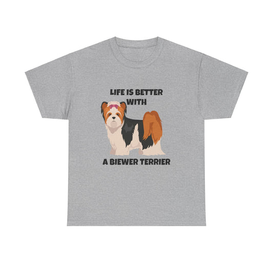 Biewer Terrier, Biewer Terrier Dog, Life is Better with a Biewer Terrier, Unisex Heavy Cotton Tee