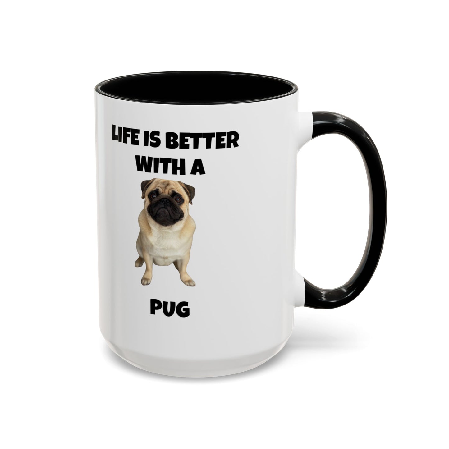 Pug, Pug Dog, Life is Better with a Pug, Accent Coffee Mug (11, 15oz)