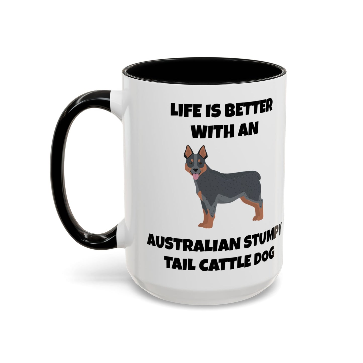 Australian Stumpy Tail Cattle Dog, Life is Better with an Australian Stumpy Tail Cattle Dog, Accent Coffee Mug (11, 15oz)