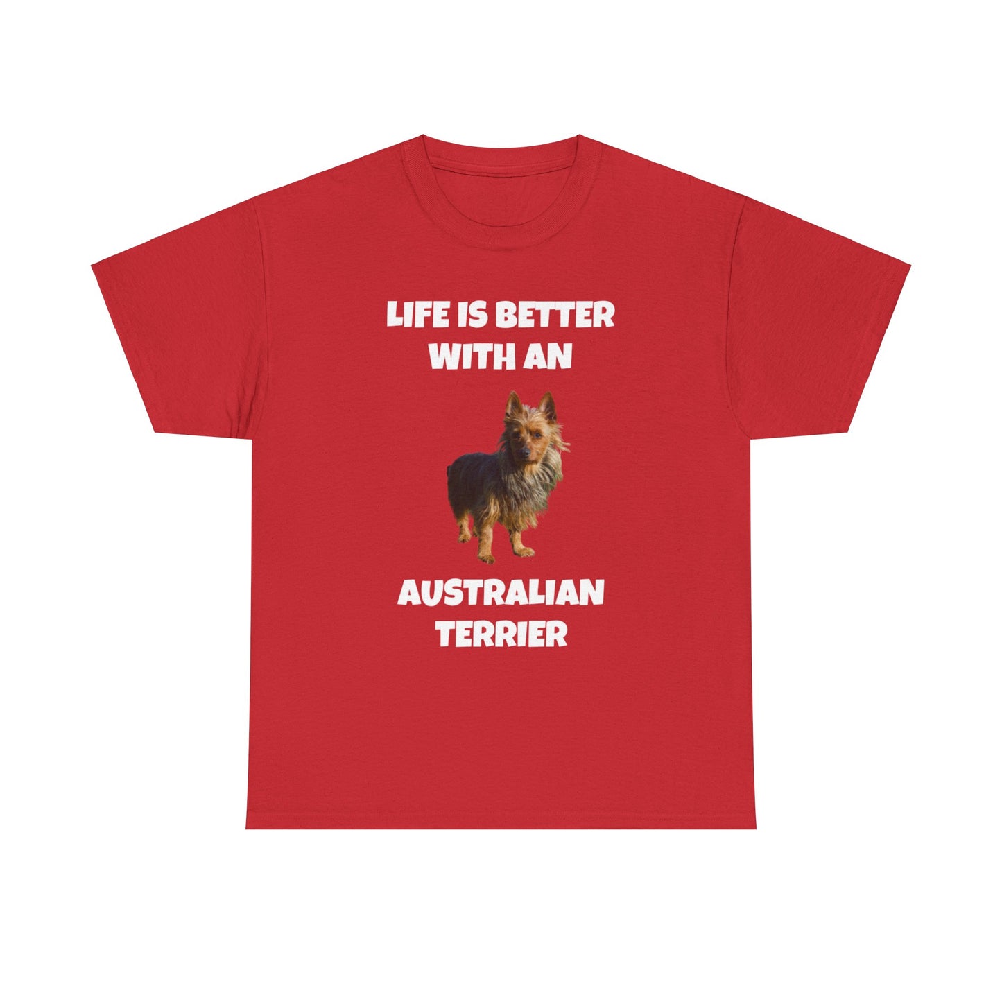 Australian Terrier, Life is Better with an Australian Terrier, Dark Unisex Heavy Cotton Tee