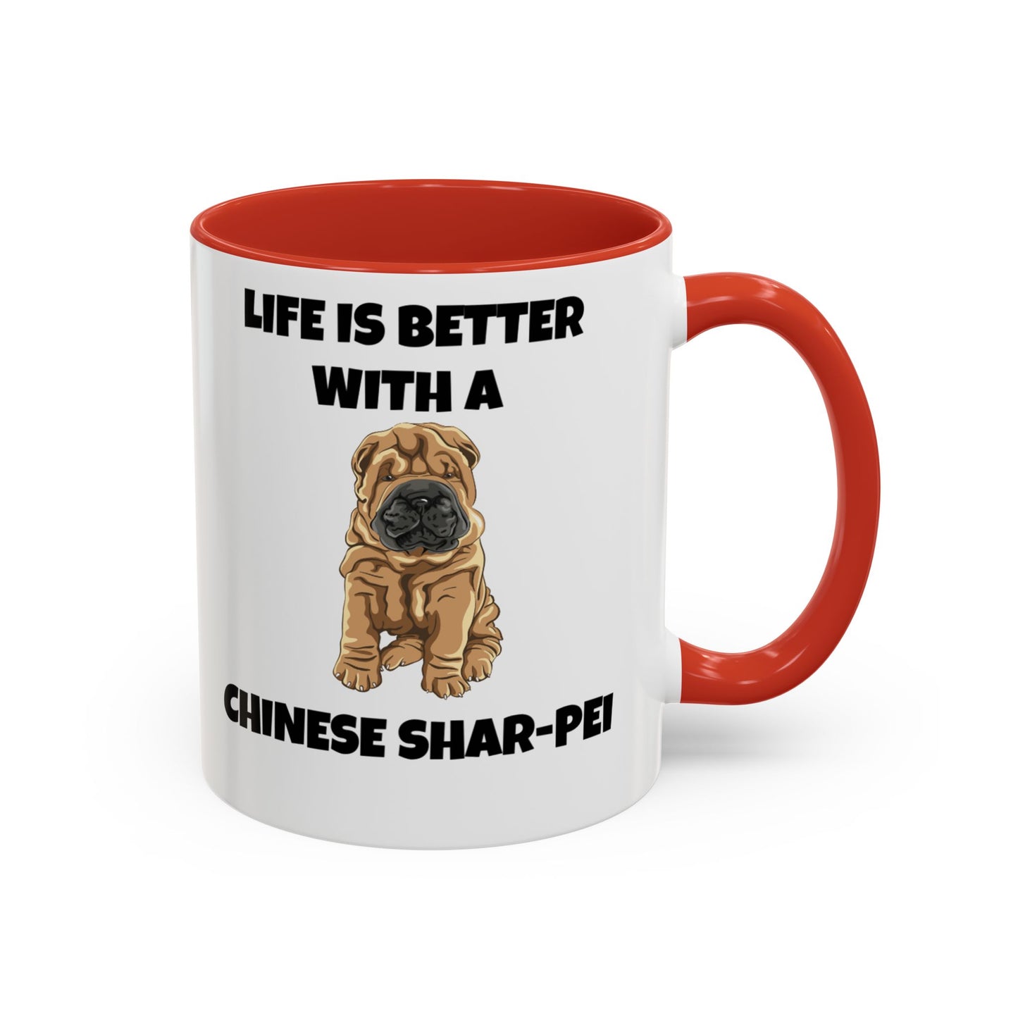 Chinese Shar-Pei, Shar-Pei, Chinese Shar-Pei, Life is Better with a Chinese Shar-Pei, Accent Coffee Mug (11, 15oz)