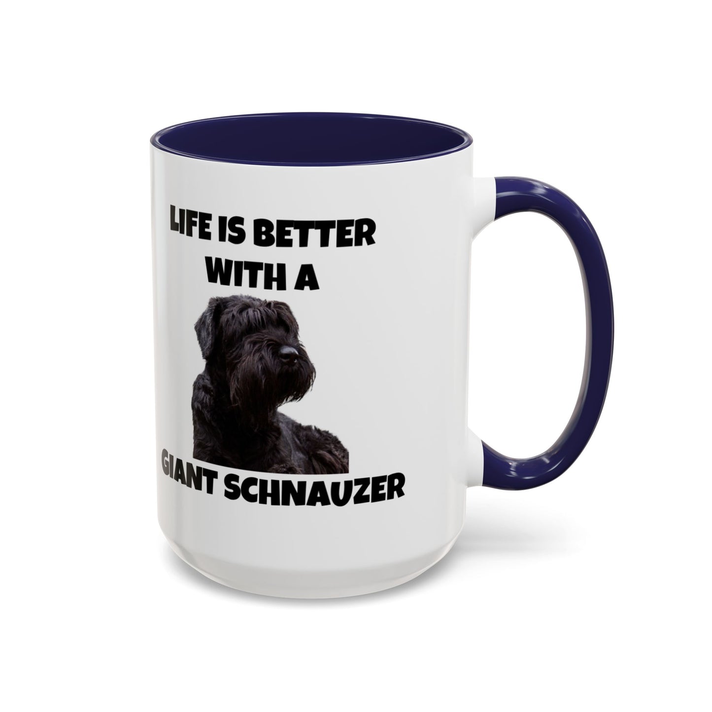 Giant Schnauzer, Giant Schnauzer Dog, Life is Better with a Giant Schnauzer, Accent Coffee Mug (11, 15oz)