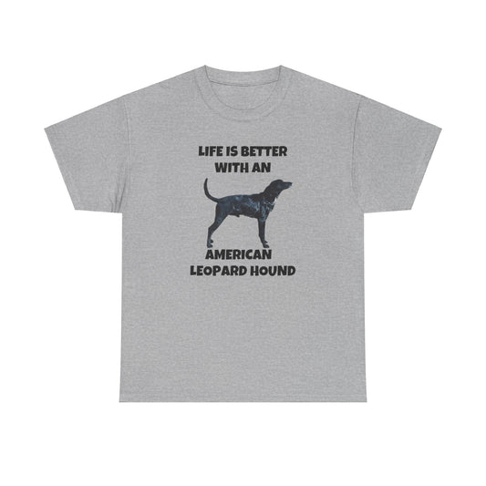 American Leopard Hound, Life is Better with an American Leopard Hound, Unisex Heavy Cotton Tee