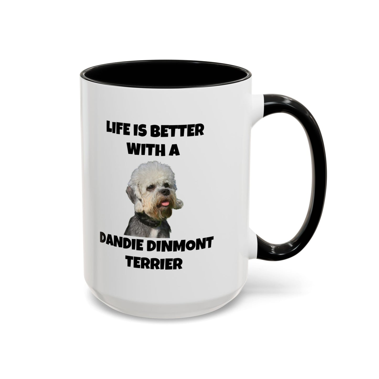Dandie Dinmont Terrier,  Dandie Dinmont Terrier Dog, Life is Better with a Dandie Dinmont Terrier, Accent Coffee Mug (11, 15oz)