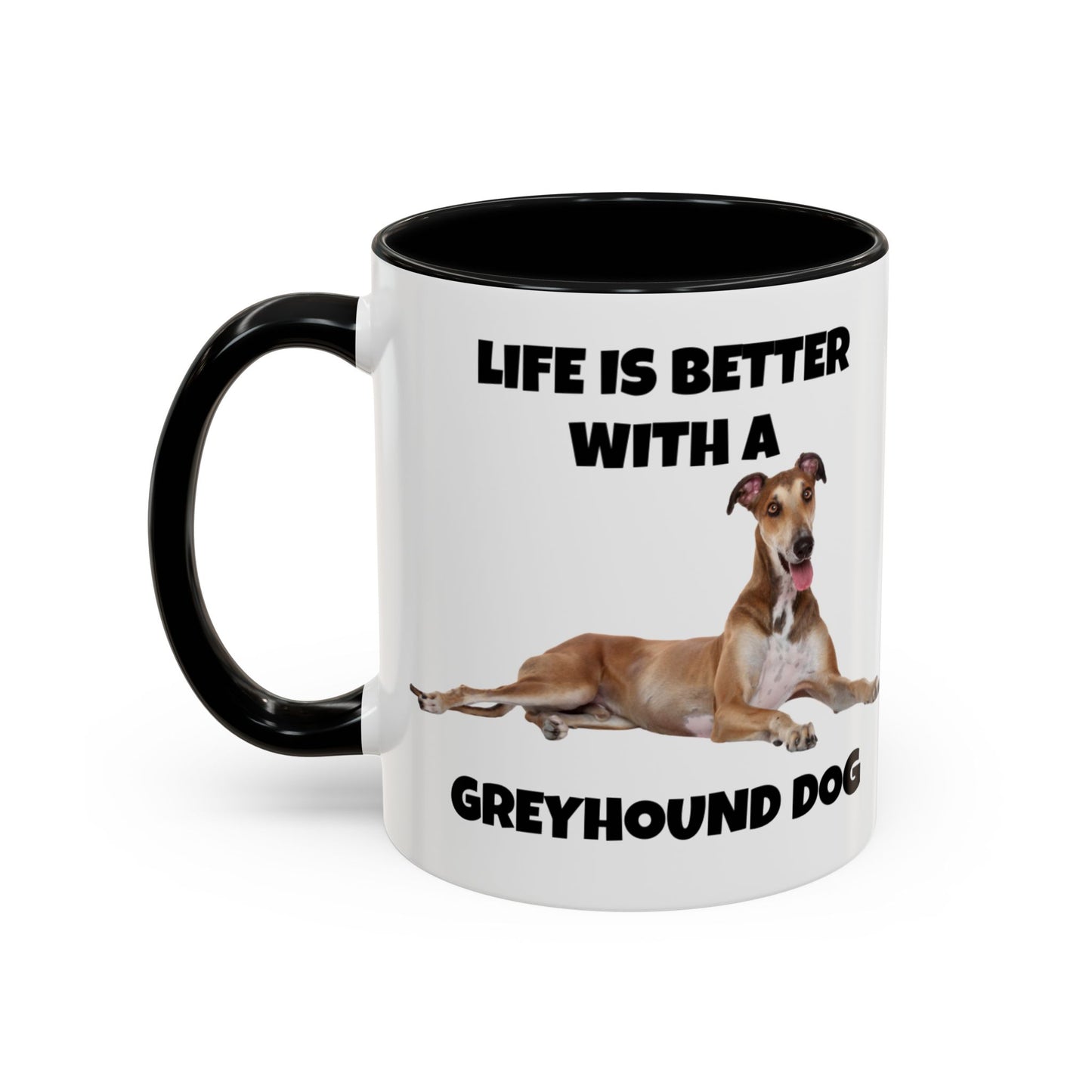 Greyhound, Greyhound Dog, Life is Better with a Greyhound Dog, Accent Coffee Mug (11, 15oz)