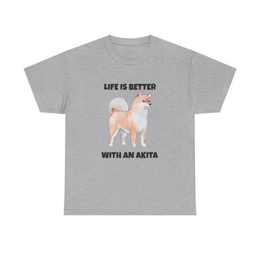 Akita, Akita Dog, Life is Better with an Akita, Unisex Heavy Cotton Tee