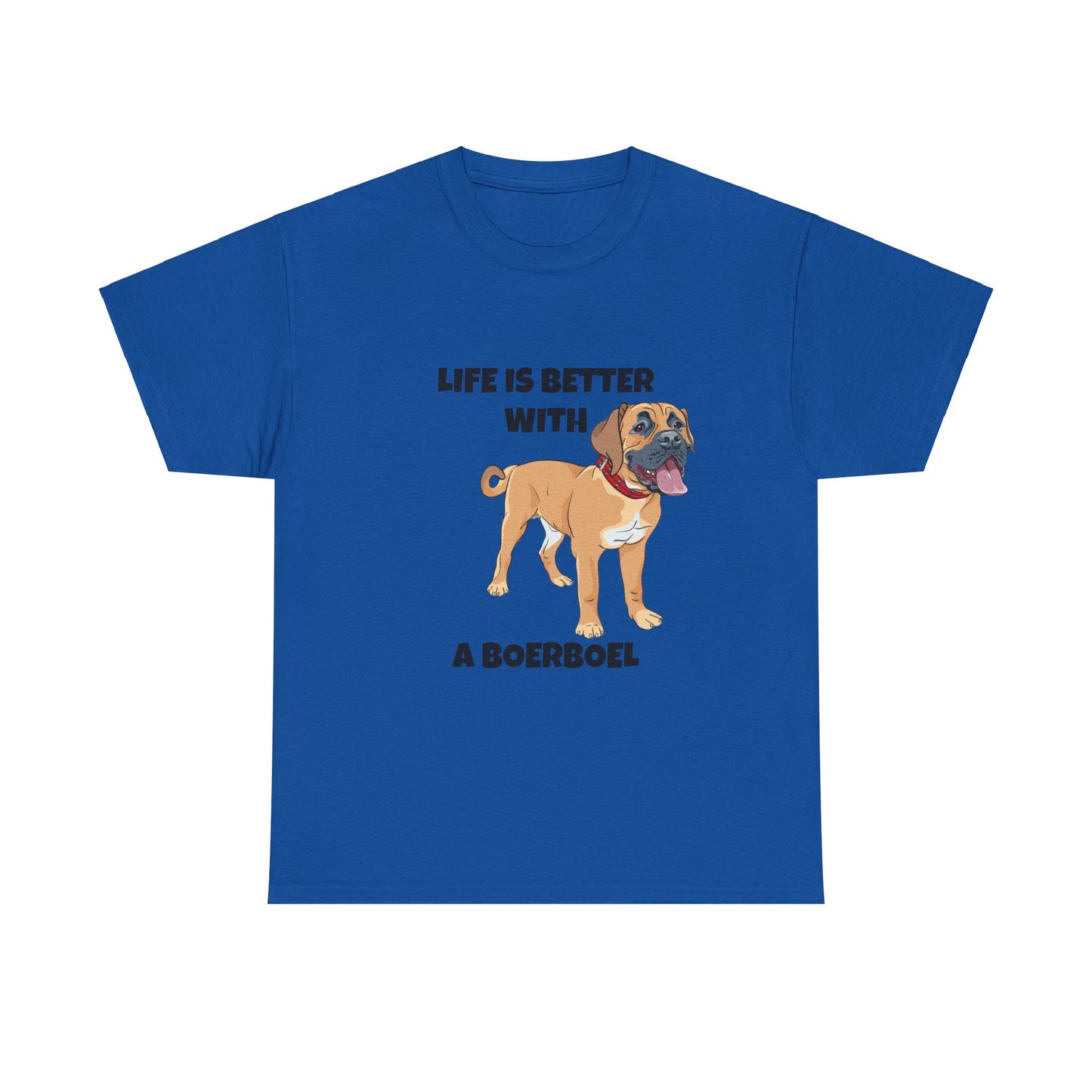 Boerboel, Boerboel Dog, Life is Better with a Boerboel, Unisex Heavy Cotton Tee