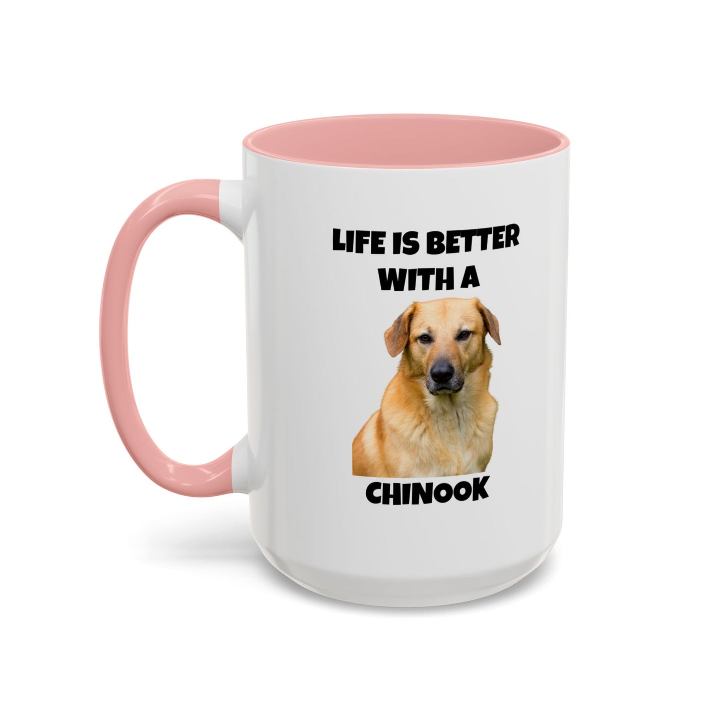 Chinook, Chinook Dog, Life is Better with a Chinook, Accent Coffee Mug (11, 15oz)