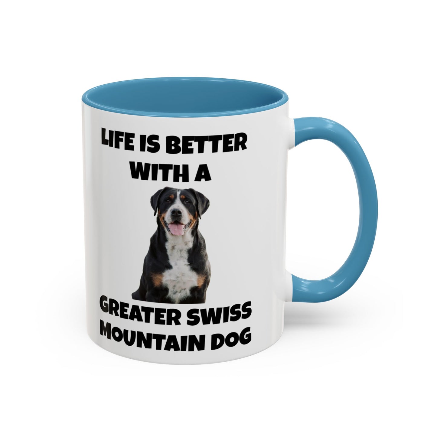 Greater Swiss Mountain Dog, Life is Better with a Greater Swiss Mountain Dog, Swiss Mountain Dog, Accent Coffee Mug (11, 15oz)