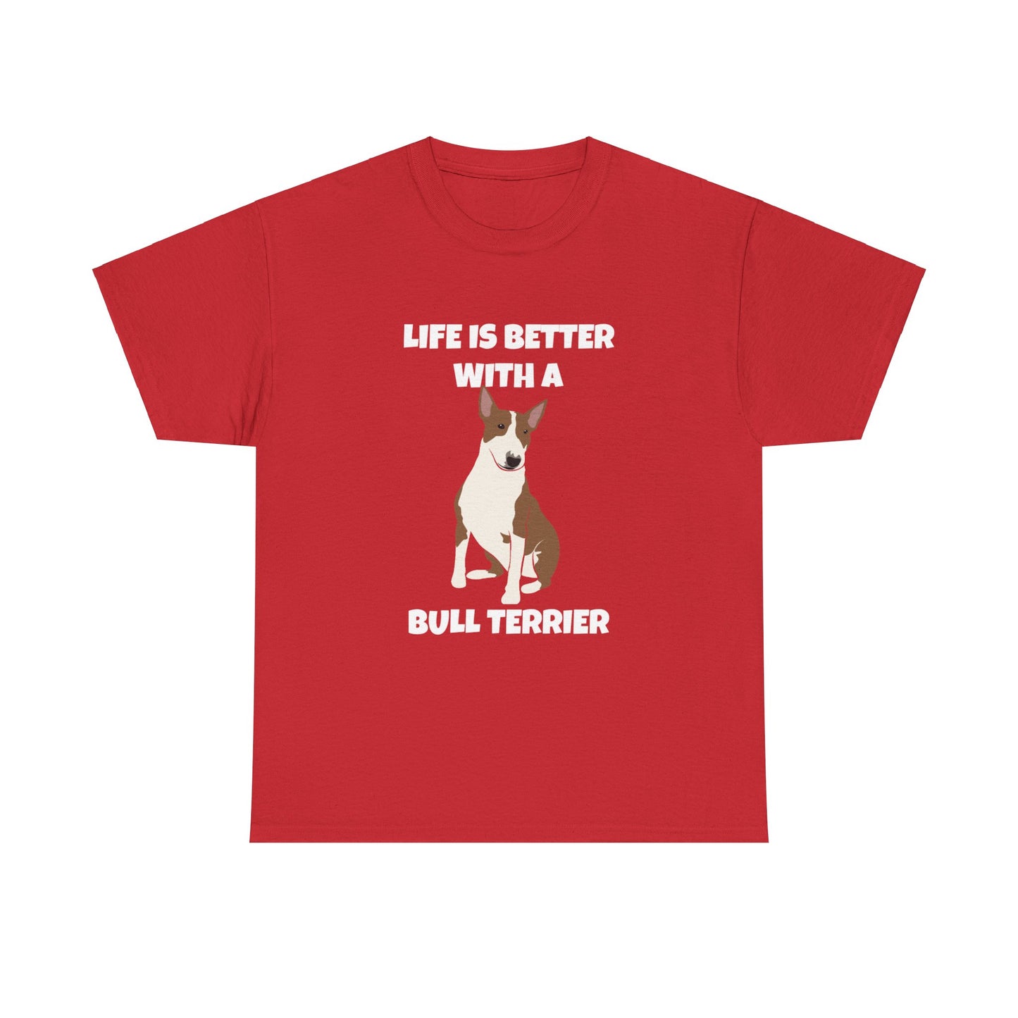 Bull Terrier, Bull Terrier Dog, Life is Better with a Bull Terrier, Dark Unisex Heavy Cotton Tee