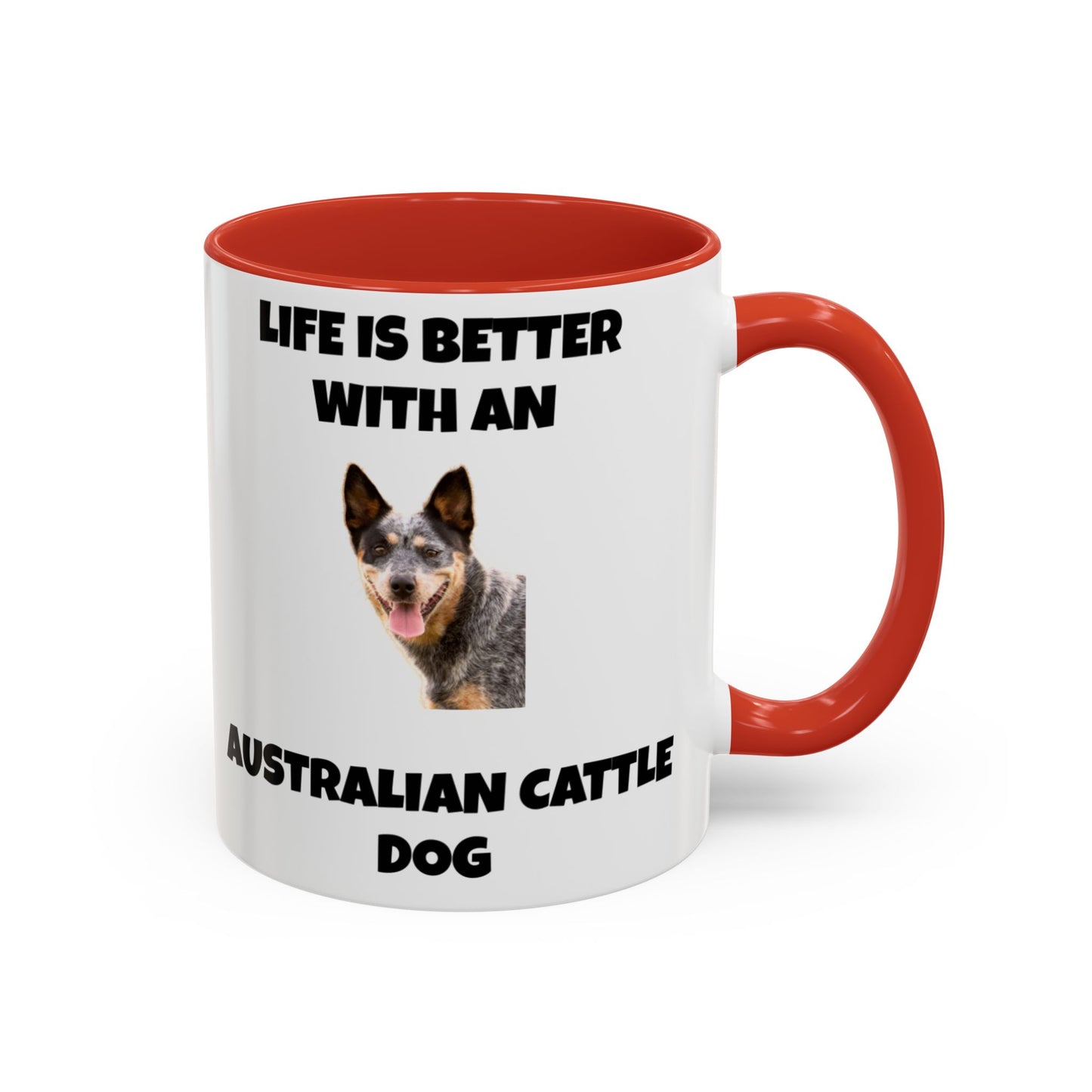 Australian Cattle Dog, Life is Better with an Australian Cattle Dog, Cattle Dog, Blue Tick Heeler, Accent Coffee Mug (11, 15oz)