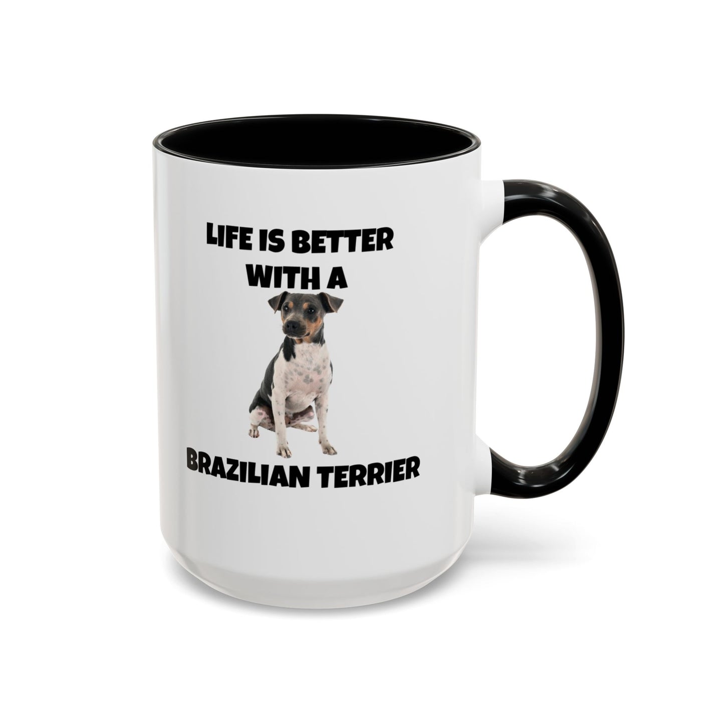 Brazilian, Brazilian Terrier, Brazilian Terrier Dog, Life is Better with a Brazilian Terrier, Accent Coffee Mug (11, 15oz)