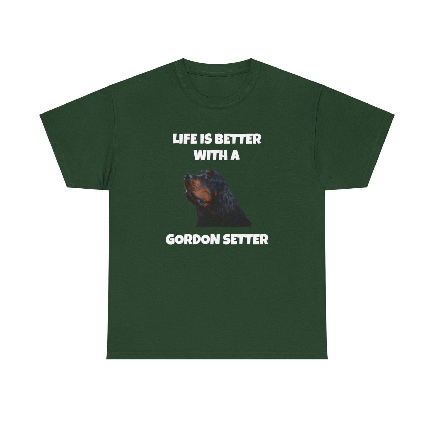 Gordon Setter, Gordon Setter Dog, Life is Better with a Gordon Setter, Dark Unisex Heavy Cotton Tee