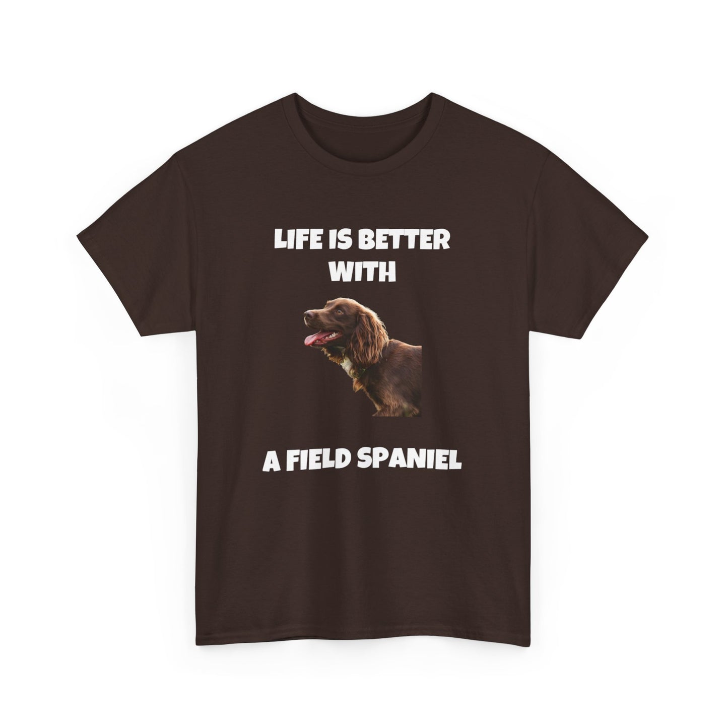 Field Spaniel, Field Spaniel Dog, Life is Better with a Field Spaniel, Dark Unisex Heavy Cotton Tee