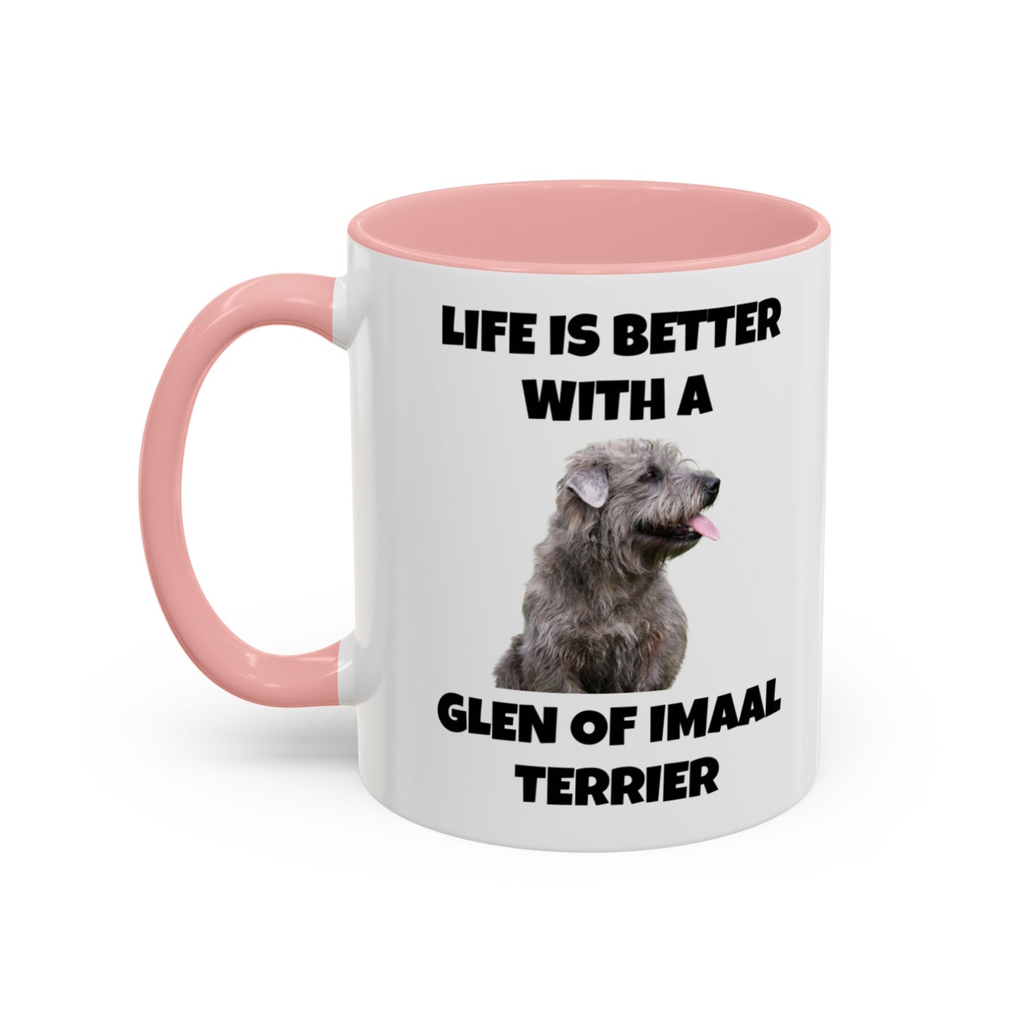 Glen of Imaal Terrier, Glen of Imaal Terrier Dog, Life is Better with a Glen of Imaal Terrier, Accent Coffee Mug (11, 15oz)