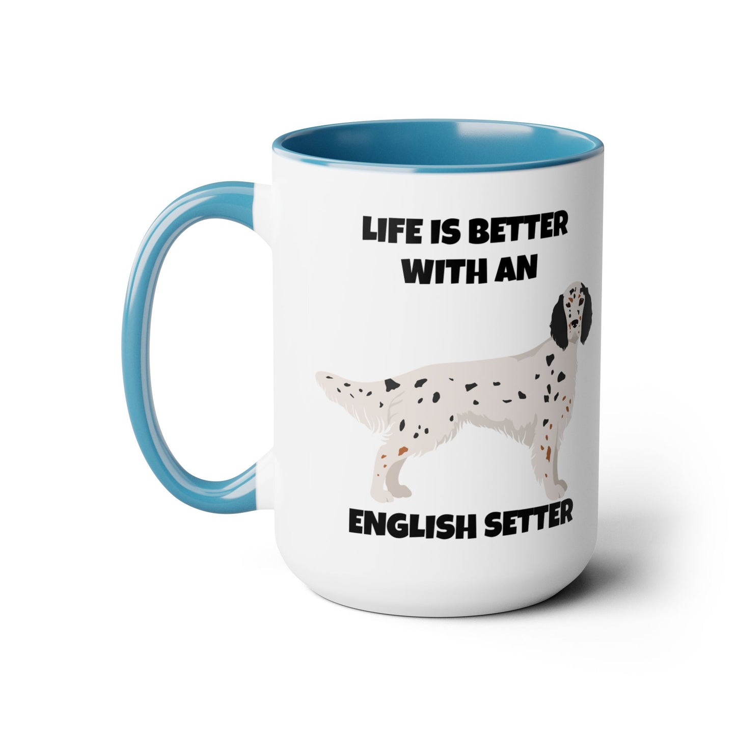 English Setter Dog, Life is Better with an English Setter, Two Tone Coffee Mugs, 15oz