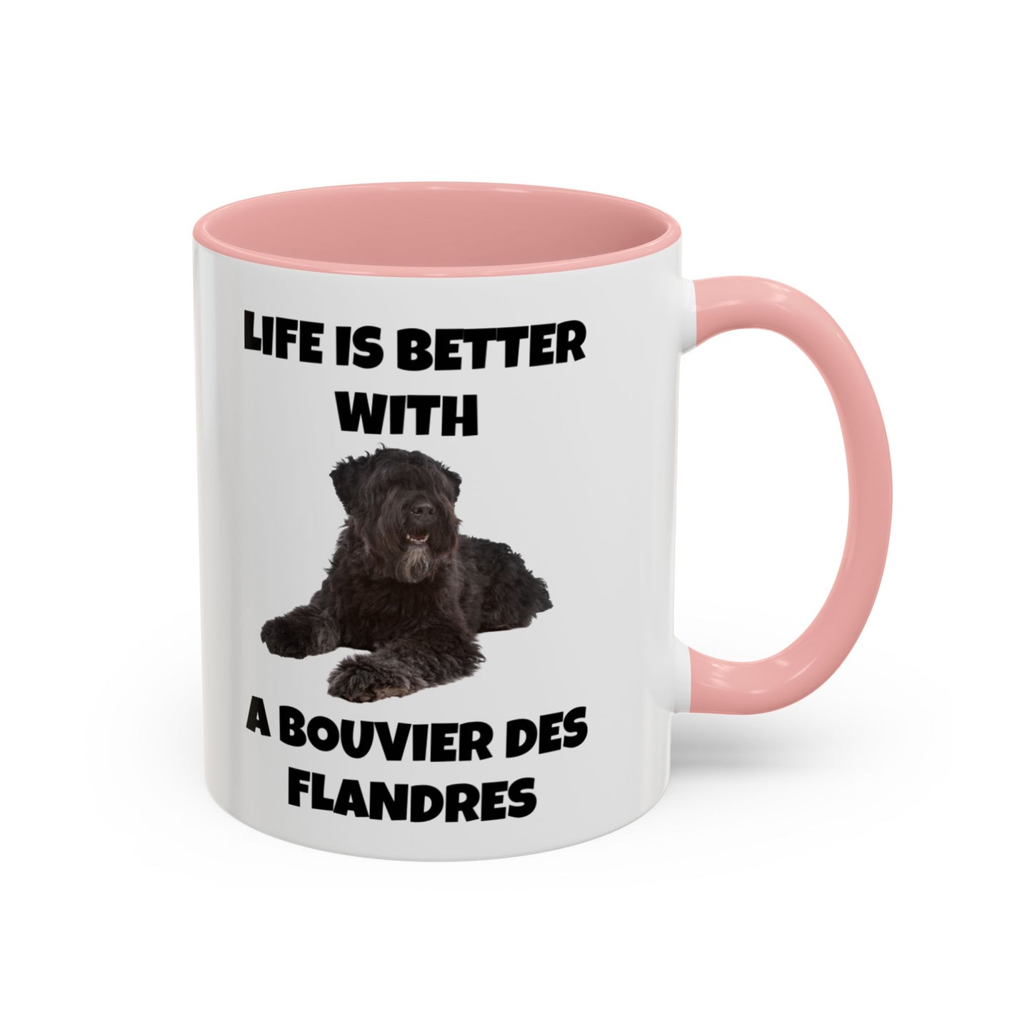 Bouvier des Flandres, Bouvier des Flandres Dog,  Life is Better with a Bouvier des Flandres, Accent Coffee Mug (11, 15oz)