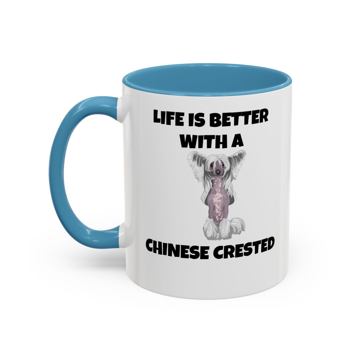 Chinese Crested, Chinese Crested Dog, Life is Better with a Chinese Crested, Accent Coffee Mug (11, 15oz)