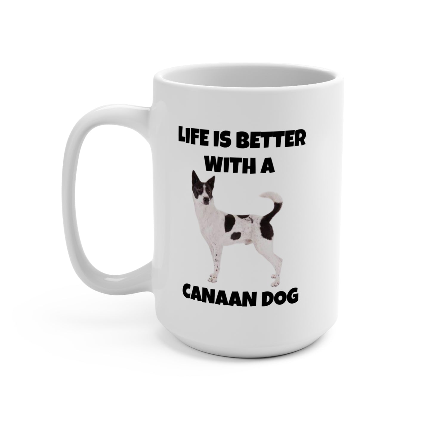 Canaan Dog, Life is Better with a Canaan Dog, Mug 15oz