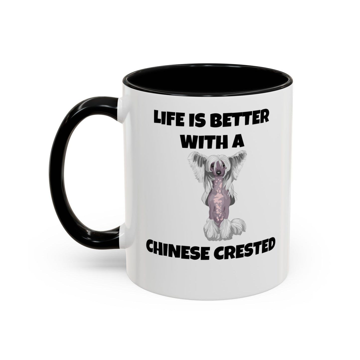 Chinese Crested, Chinese Crested Dog, Life is Better with a Chinese Crested, Accent Coffee Mug (11, 15oz)