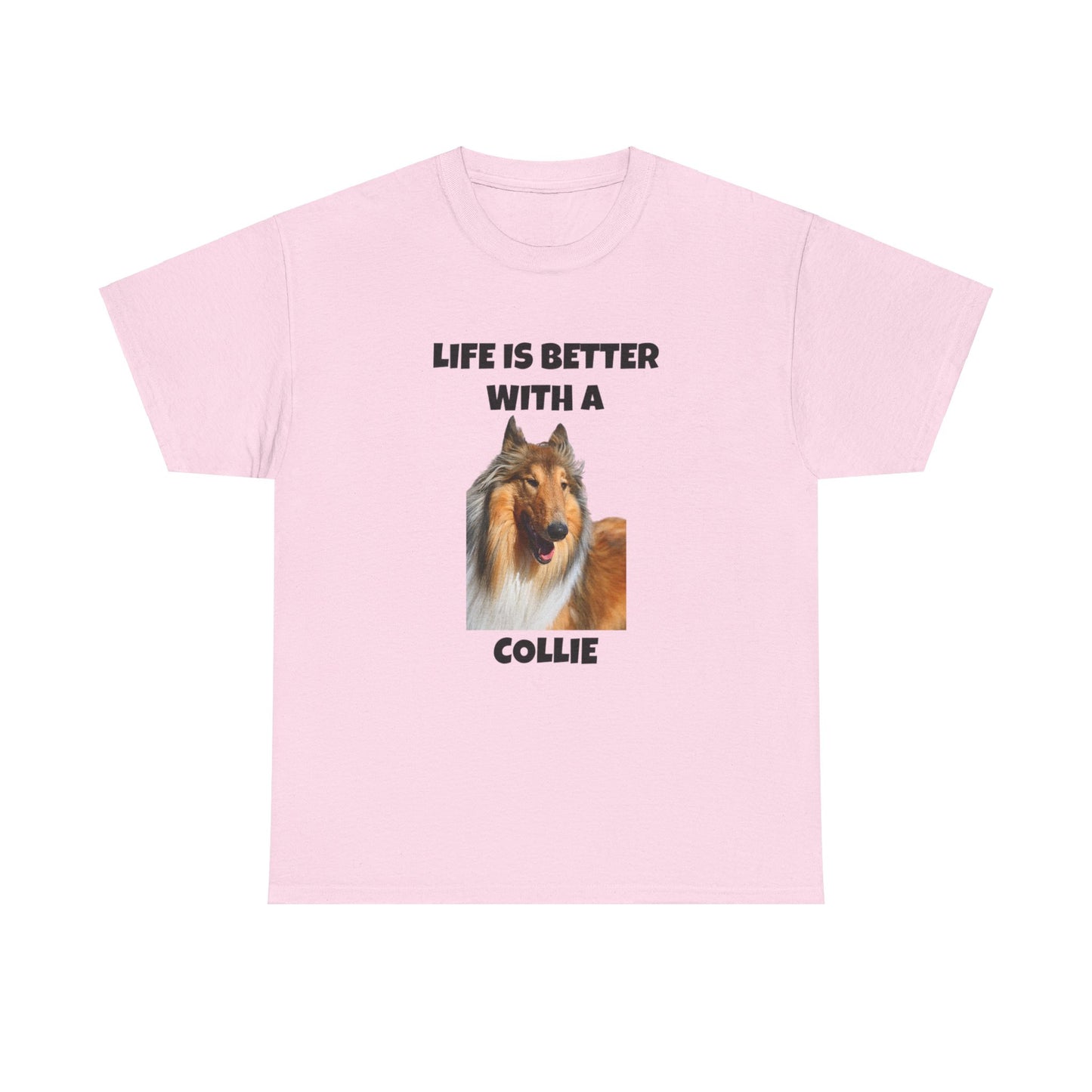 Collie Dog, Life is Better with a Collie, Unisex Heavy Cotton Tee