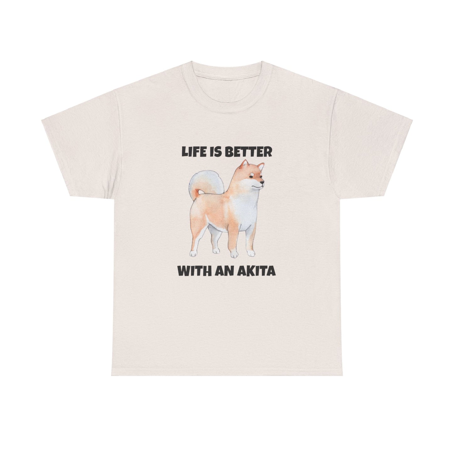 Akita, Akita Dog, Life is Better with an Akita, Unisex Heavy Cotton Tee