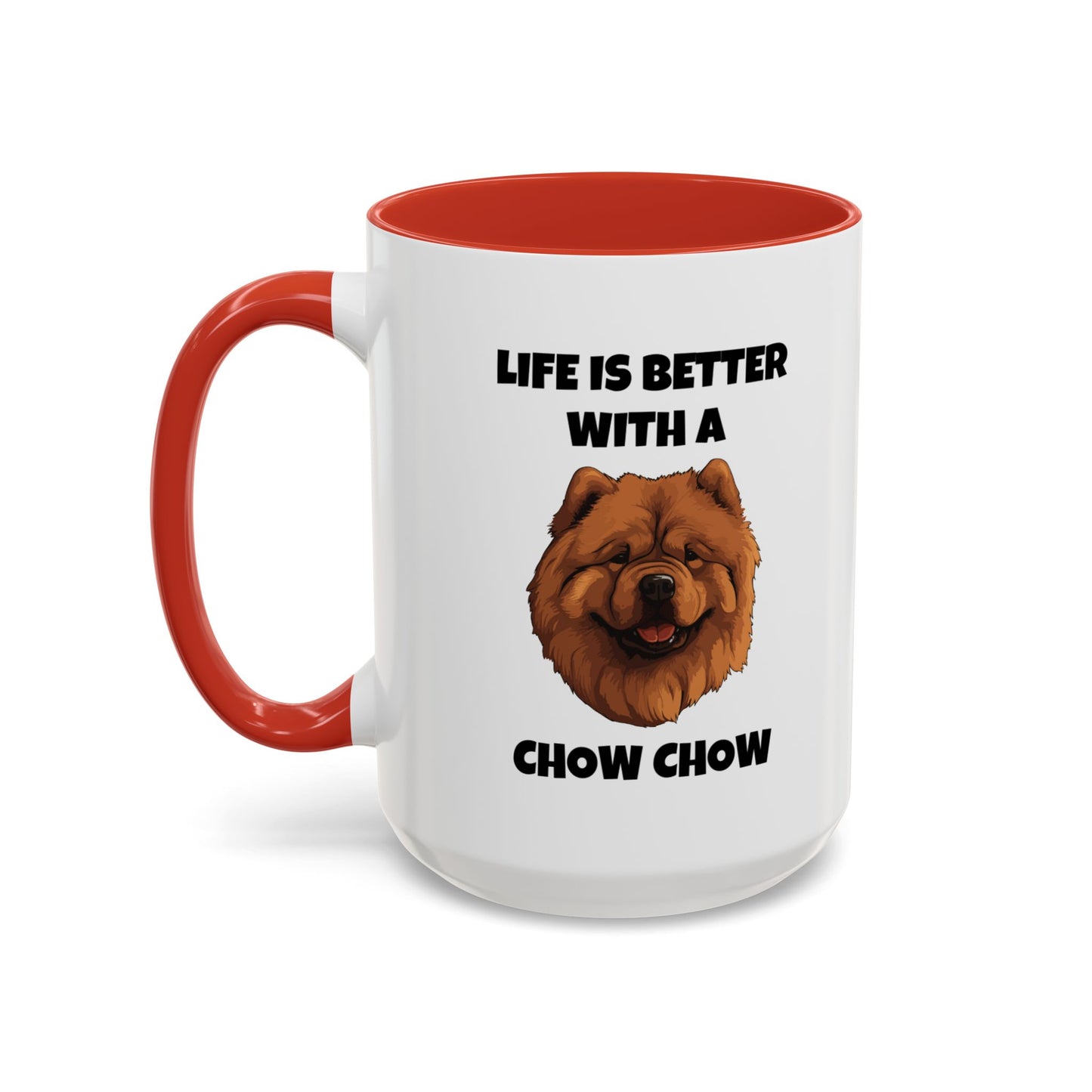 Chow Chow, Chow Dog, Life is Better with a Chow Chow, Accent Coffee Mug (11, 15oz)