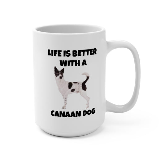 Canaan Dog, Life is Better with a Canaan Dog, Mug 15oz